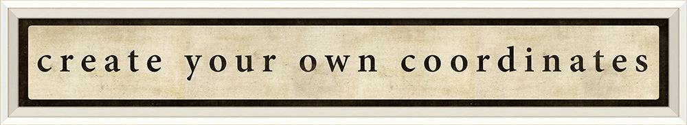 White with black font Create your own Coordinates - Interior Mojo llc