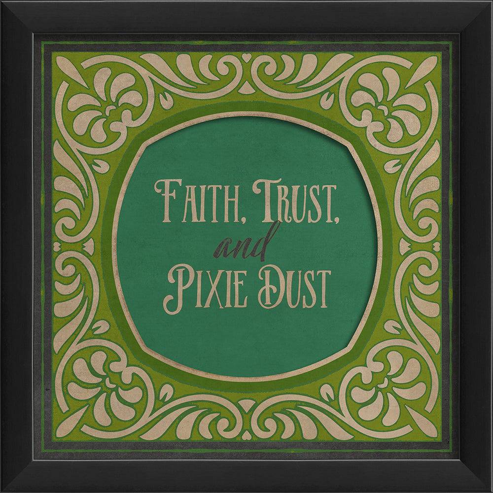 Faith Trust and Pixie Dust - Interior Mojo llc